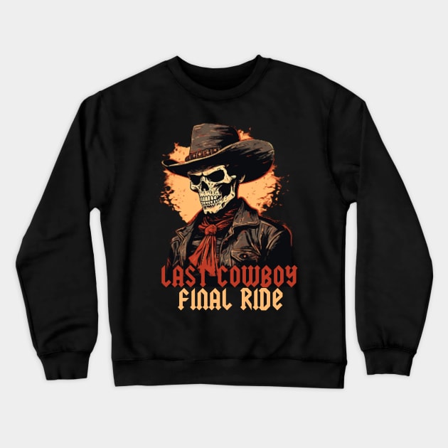 Last Cowboy Final Ride Crewneck Sweatshirt by OfficialGraveyard